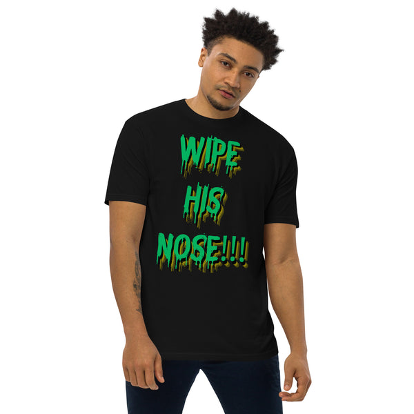 Wipe His Nose Heavyweight Tee